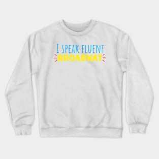 I speak fluent Broadway Crewneck Sweatshirt